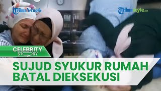 Momen Sujud Syukur Wanda Hamidah, Rumah Kediamannya Batal Dieksekusi