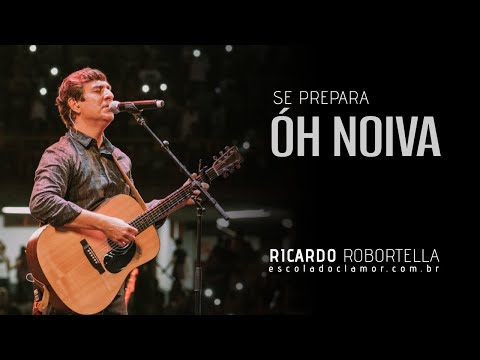 Prepara - te, Oh Noiva - Ricardo Robortella