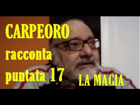 CARPEORO racconta - puntata 17 ( Magia ed esoterismo -  19-03-2017)  BN TV