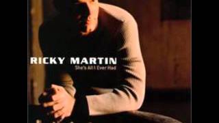 Ricky Martin - She&#39;s All I Ever Had