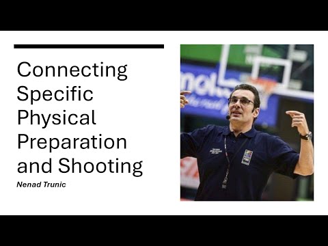 Professor Nenad Trunic I Connecting Specific Physical Preparation and Shooting I FIBA Clinic