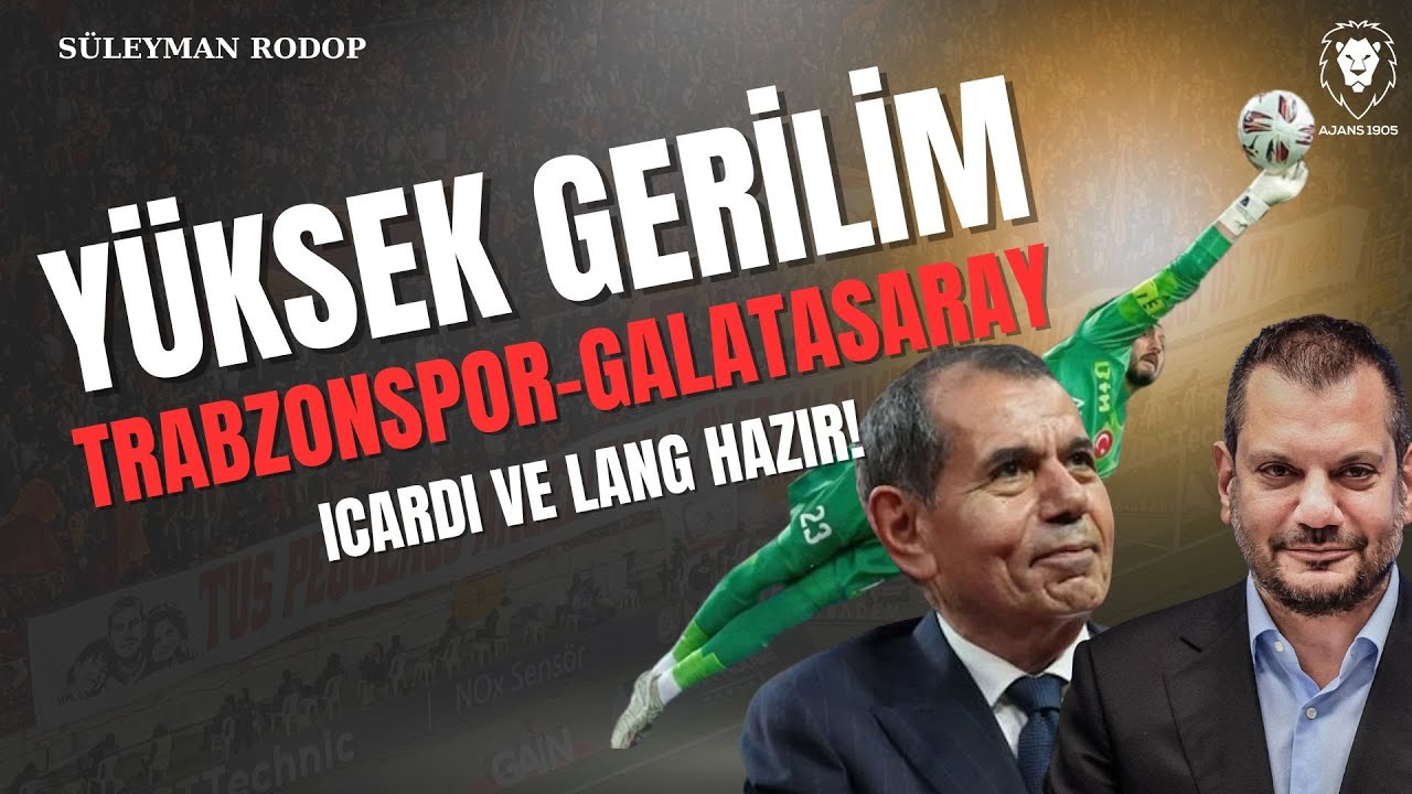 Yüksek Gerilim : Trabzonspor - Galatasaray | Ertuğrul Doğan ve Dursun Özbek | Icardi ve Lang
