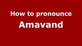 How to pronounce Amavand