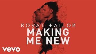 Royal Tailor - Making Me New (Official Pseudo Video)