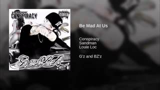 6. Be Mad At Us - Conspiracy Ft. Louie Loc & Sandman