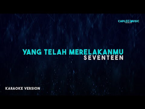 Seventeen – Yang Telah Merelakanmu (Karaoke Version)