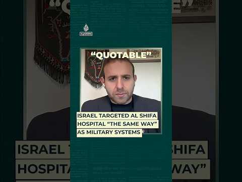 Israel targeted Al Shifa Hospital “the same way” as military systems