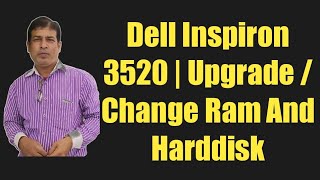 Dell Inspiron 3520 | Upgrade/change Ram And Harddisk | How To Replace Ram In Dell 3520 |Step by Step