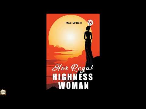 Her Royal Highness Woman by Max O'Rell — free full audiobook