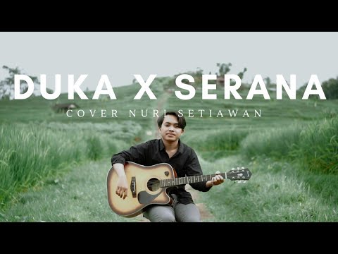 DUKA ( Last Child) X SERANA (For Revenge) - Cover Akustik Nuri Setiawan