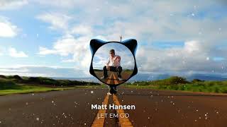 Kadr z teledysku LET EM GO tekst piosenki Matt Hansen