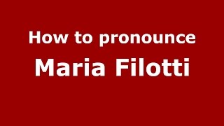 How to pronounce Maria Filotti