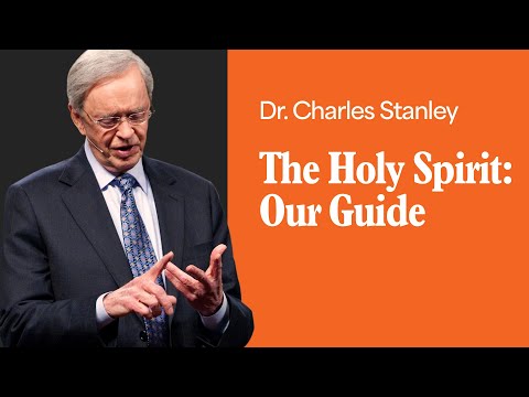 The Holy Spirit: Our Guide – Dr. Charles Stanley