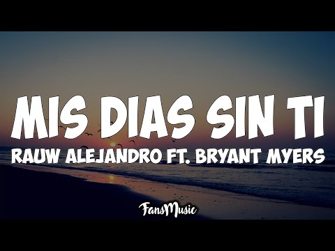 Rauw Alejandro ft. Bryant Myers - Mis Días Sin Ti (Letra)