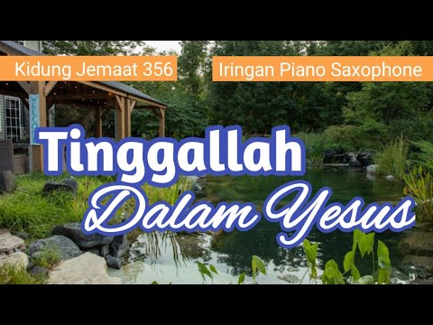 KJ 356, Tinggallah Dalam Yesus || #iringanpiano bm production