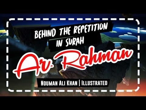 Reason Behind the Repetition in Surah Ar Rahman - Nouman Ali Khan