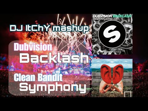 DubVision × Clean Bandit - Backlash vs Symphony (DJ ItChY mashup)