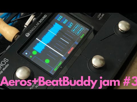 Aeros + Beat Buddy by singular sound Jam #3 - Franko Torres