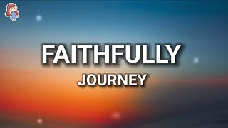 Download lagu Journey - Faithfully (Lyrics) mp3 Download lagu Journey - Faithfully (Lyrics) mp3