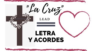 &quot;La Cruz&quot; Lead-Letra y acordes