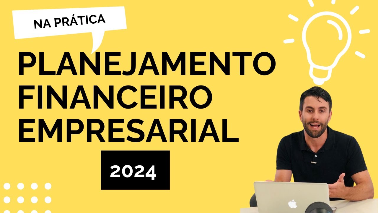 Planejamento Financeiro Empresarial 2024 na Prática