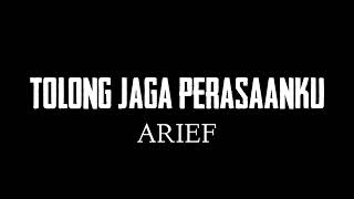 Download lagu TOLONG JAGA PERASAANKU - ARIEF ( LYRICS ) mp3