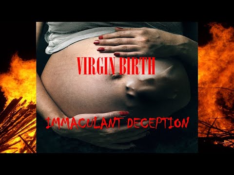 VIRGIN BIRTH DEBUNKED: IMMACULANT DECEPTION!