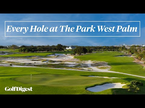 Every Hole at The Park West Palm | Golf Digest