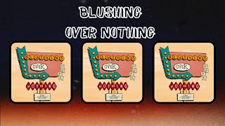 Hunk - Blushing Over Nothing video