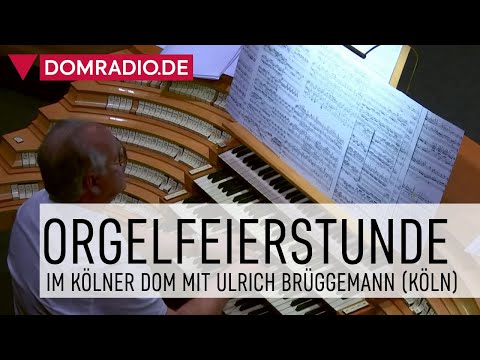 Orgelfeierstunde im Kölner Dom - Ulrich Brüggemann