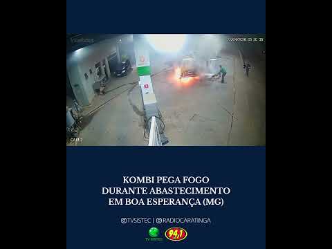 KOMBI PEGA FOGO DURANTE ABASTECIMENTO EM BOA ESPERANÇA (MG)