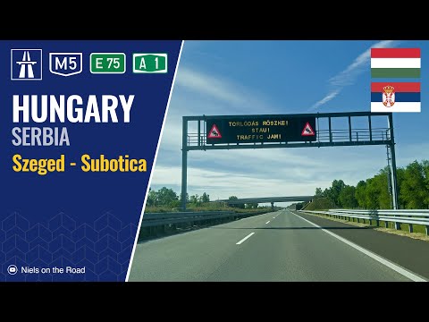 Driving in Hungary and Serbia: M43, M5 E75 & A1 from Szeged to Subotica / Сегедиh - Суботица
