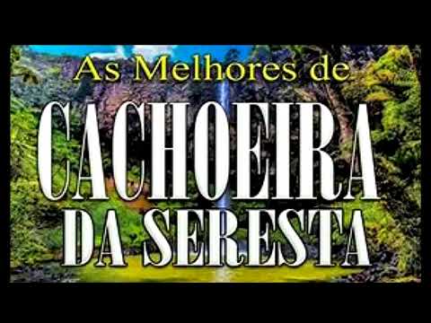 CACHOEIRA DA SERESTA