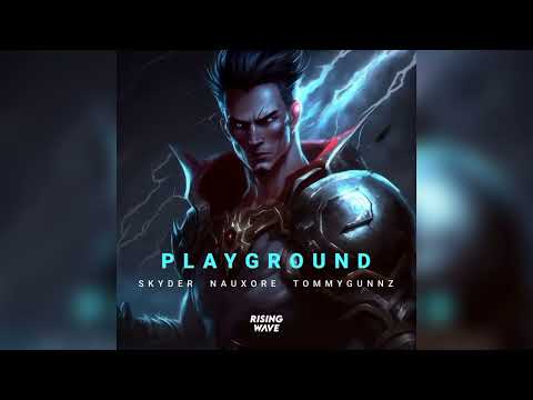 Skyder, NauXore & Tommygunz - Playground