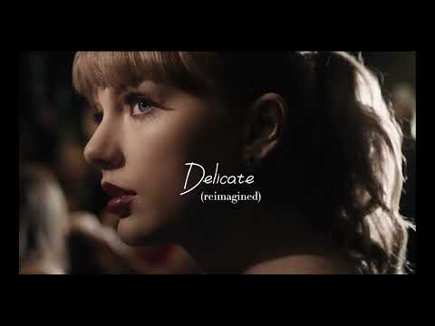 Delicate by Taylor Swift (Sadder Version - Reimagined)