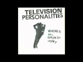 Television Personalities - Where's Bill Grundy Now?
