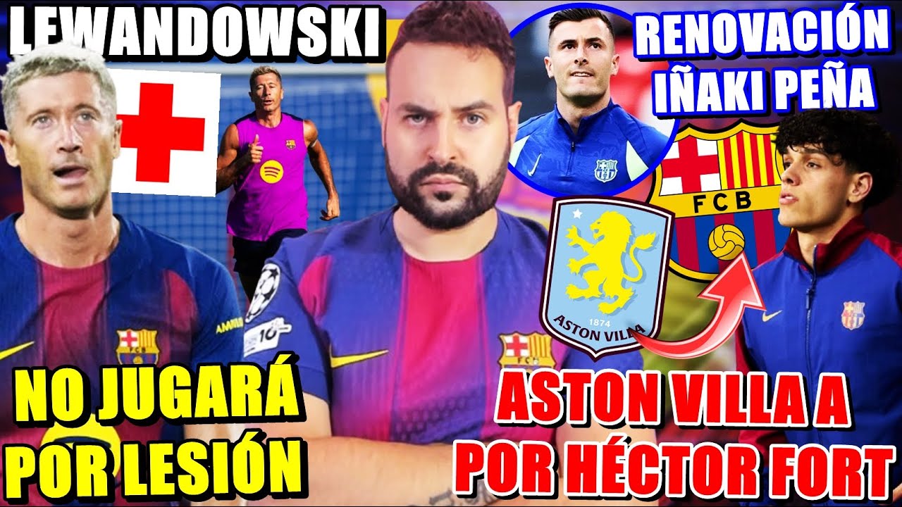 🚨¡LEWANDOWSKI BAJA para MAÑANA! - ASTON VILLA a por HÉCTOR FORT - RENOVACIÓN de IÑAKI PEÑA