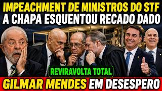 REVIRAVOLTA! IMPEACHMENT DE MINISTROS DO STF   DEU RUIM PARA GILMAR MENDES
