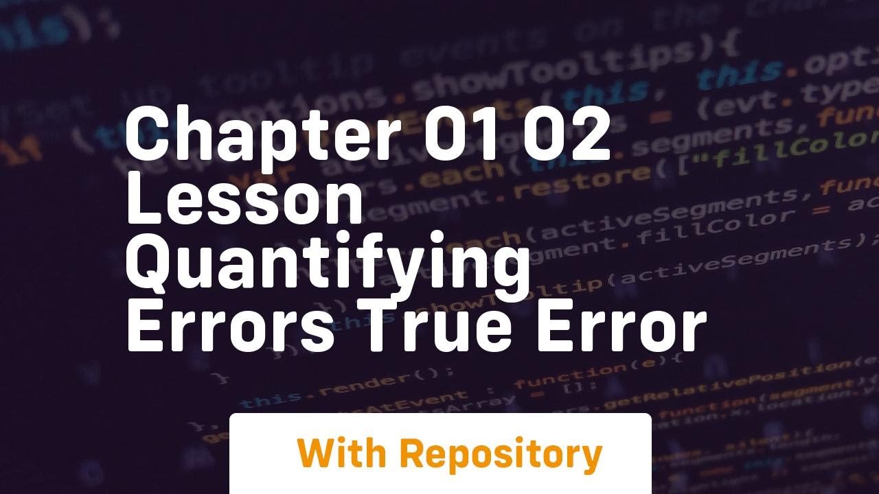 Chapter 01 02 lesson quantifying errors true error