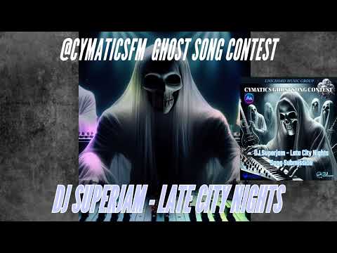 DJ SUPERJAM - LATE CITY NIGHTS (Ghost Song Contest)