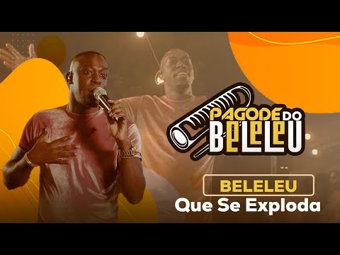 PAGODE DO BELELEU - QUE SE EXPLODA