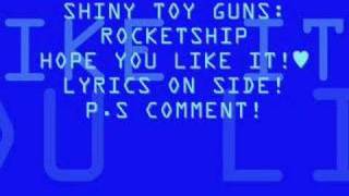 SHINY TOY GUNS:rocket ship with lyrics!