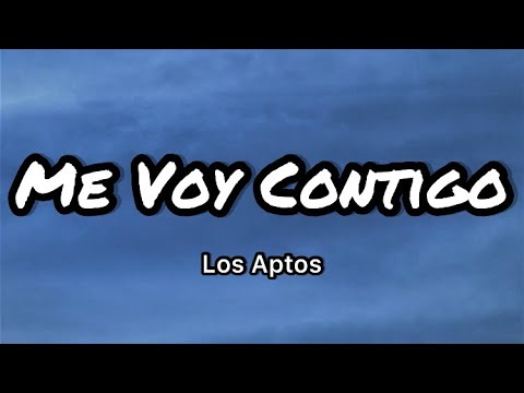 Los Aptos, DannyLux - Me Voy Contigo (Letras/Lyrics)