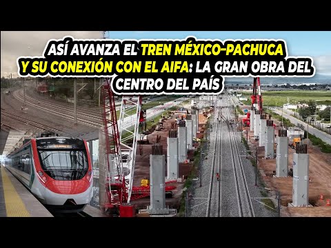 Así Avanza El Tren México–Pachuca y Su Conexión con el AIFA: La Gran Obra Del Centro del País