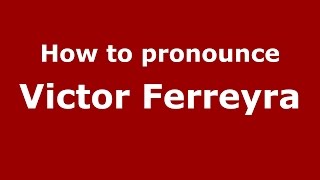 How to pronounce Victor Ferreyra