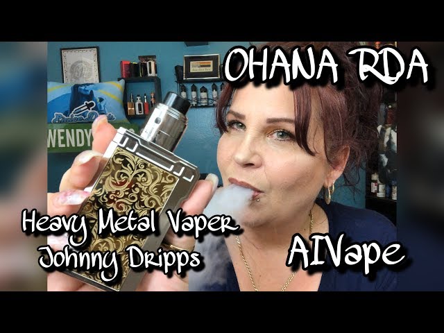 OHANA Rda | Heavy Metal Vaper & Johnny Drips |AIVape