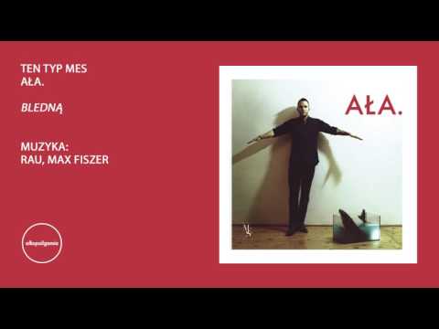 3. Ten Typ Mes - Bledną - AŁA.