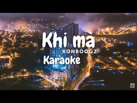 Karaoke Lời Đúng Nhịp | KHI MÀ | Ronboogz
