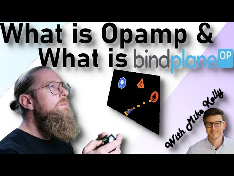 What is Opamp & What is BindPlane -- with Mike Kelly