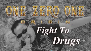 Download lagu ONE ZERO ONE ORIGIN - Fight To Drugs mp3